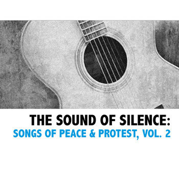 Various Artists - The Sound Of Silence: Songs Of Peace & Protest, Vol. 2