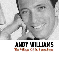 Andy Williams - The Village Of St. Bernadette