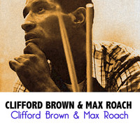 Clifford Brown and Max Roach - Clifford Brown & Max Roach