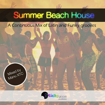 Manu XTC - Latin and Funky Summer Beach House by Sticky Groove (Mixed by Manu XTC)