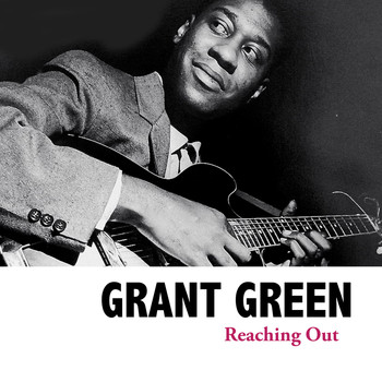 Grant Green - Reaching Out