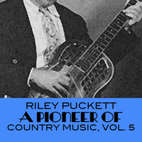 Riley Puckett - A Pioneer Of Country Music, Vol. 5