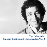 Smokey Robinson & The Miracles - The Influential Smokey Robinson & The Miracles, Vol. 2