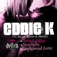 Eddie K - Serial Killa / Starlight / Disfigured Love
