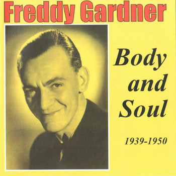 Freddy Gardner - Body and Soul, 1939 - 1950