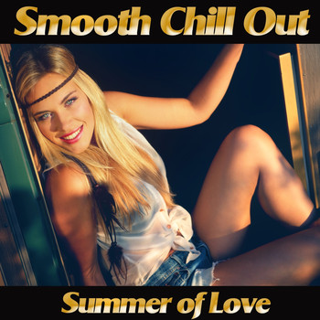 Various Artists - Smooth Chill Out Summer of Love (Golden Sunset Downbeat Lounge Feelings for Perfect Relaxation)