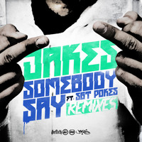 Jakes - Somebody Say Remixes