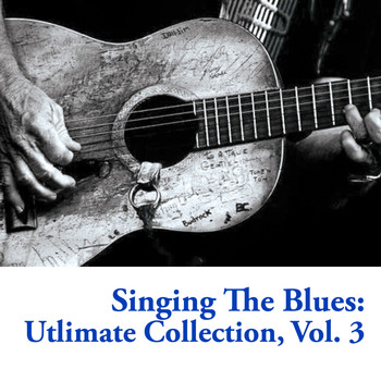 Various Artists - Singing The Blues: Utlimate Collection, Vol. 3