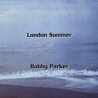 Bobby Parker - London Summer