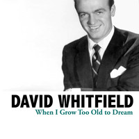 David Whitfield - When I Grow Too Old to Dream