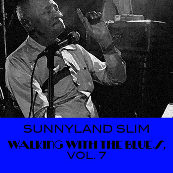 Sunnyland Slim - Walking With The Blues, Vol. 7