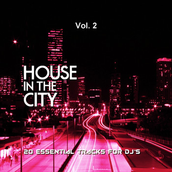 Various Artists - House In The City, Vol. 2 (20 Essential Tracks for DJ's)