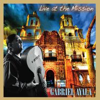 Gabriel Ayala - Live At the Mission