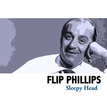 Flip Phillips - Sleepy Head
