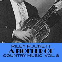 Riley Puckett - A Pioneer Of Country Music, Vol. 8