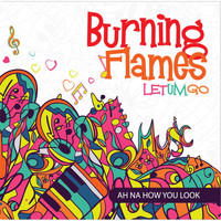 Burning Flames - Let Um Go