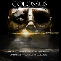 Francesco De Leonardis - Colossus (Music for Movie, Soundtrack, Teaser & Trailer)