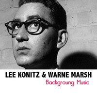 Lee Konitz and Warne Marsh - Backgroung Music