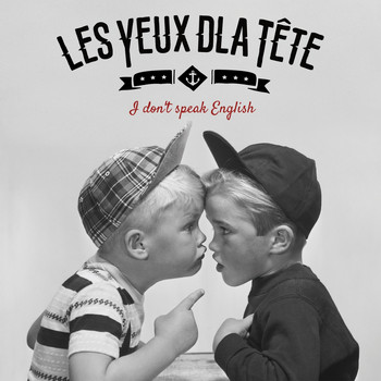 Les Yeux D'La Tête - I Don't Speak English