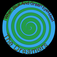 The Dreamers - When Blue and Green Eyes Meet