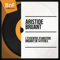 Aristide Bruant - L'essentiel d'Aristide Bruant en 14 titres