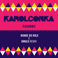 Karol Conká - Caxambu (Bonde do Role, Omulu Remix)