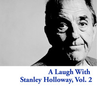 Stanley Holloway - A Laugh With Stanley Holloway, Vol. 2
