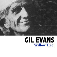 Gil Evans - Willow Tree