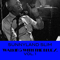 Sunnyland Slim - Walking With The Blues, Vol. 1