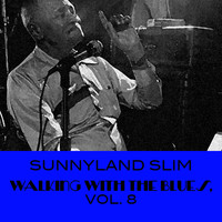 Sunnyland Slim - Walking With The Blues, Vol. 8