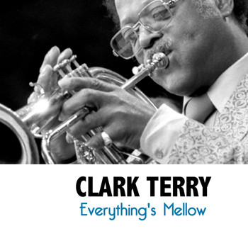 Clark Terry - Everything's Mellow