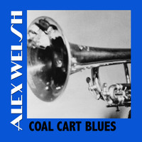 Alex Welsh - Coal Cart Blues