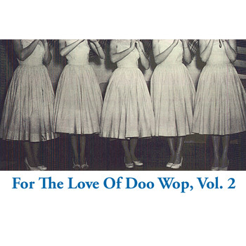 Various Artists - For The Love Of Doo Wop, Vol. 2