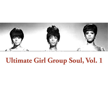 Various Artists - Ultimate Girl Group Soul, Vol. 1