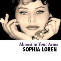 Sophia Loren - Almost in Your Arms