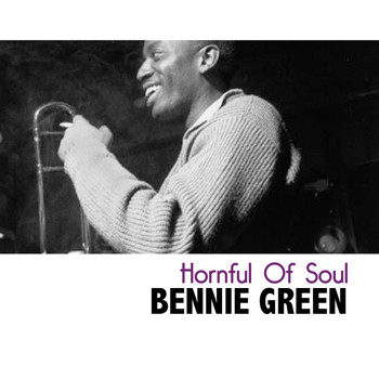 Bennie Green - Hornful Of Soul