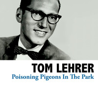 Tom Lehrer - Poisoning Pigeons In The Park