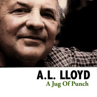 A.L. Lloyd - A Jug Of Punch