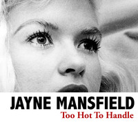 Jayne Mansfield - Too Hot To Handle