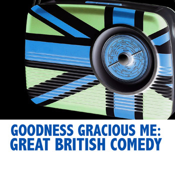 Various Artists - Goodness Gracious Me: Great British Comedy