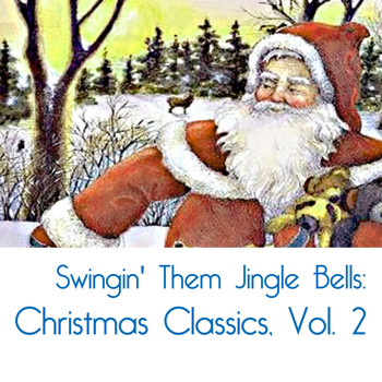 Various Artists - Swingin' Them Jingle Bells: Christmas Classics, Vol. 2