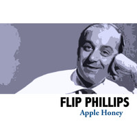 Flip Phillips - Apple Honey
