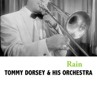 Tommy Dorsey & His Orchestra - Rain