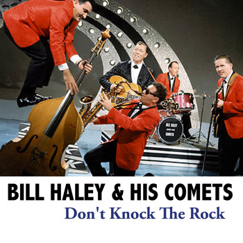Bill Haley & His Comets - Don't Knock The Rock