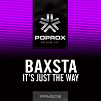 Baxsta - It's Just The Way