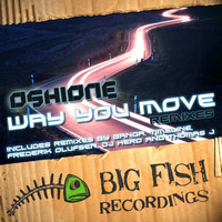 Oshione - Way You Move Remixes