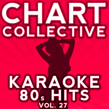 Chart Collective - Karaoke 80s Hits, Vol. 27