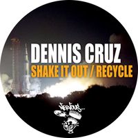 Dennis Cruz - Shake It Out / Recycle