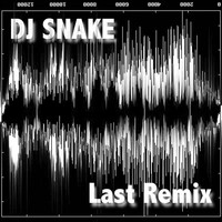 DJ Snake - Last Remix