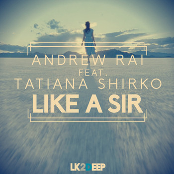 Andrew Rai feat. Tatiana Shirko - Like a Sir